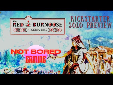 The Red Burnoose: Algeria 1857 - Solo Kickstarter Preview - Not Bored Gaming