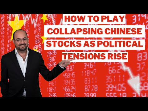 How To Play Collapsing Chinese Stocks as Political Tensions Rise