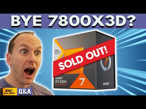 7800X3D Sells Out! Ryzen 9800X3D Soon? Arrow Lake vs Zen 5? Q&amp;A September 2024