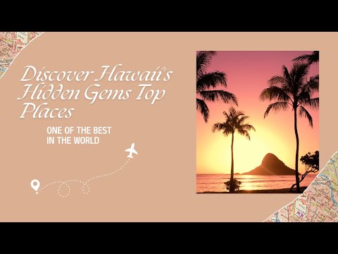 Discover Hawaii&#039;s Hidden Gems Top Places