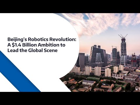 Beijing&#039;s Robotics Revolution: A $1.4 Billion Ambition to Lead the Global Scene