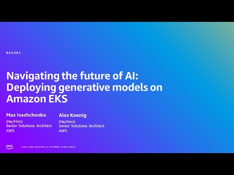 AWS Summit Berlin 2024 - Navigate the future of AI: Deploy generative models on Amazon EKS (BOA304)