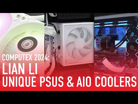 First Look: Lian Li Unveils Revolutionary Power Supply, AIO Cooler Designs