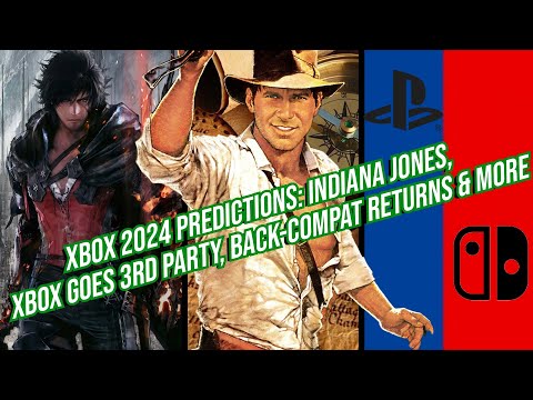 Xbox 2024 Predictions: Xbox Goes 3rd Party, Indiana Jones Launch, FFXVI, Back-Compat Returns &amp; More