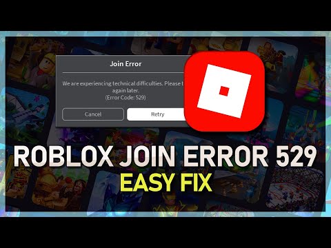 Fix Roblox Error 529 - “We Are Experiencing Technical Difficulties”