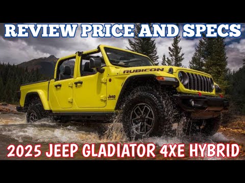 New 2025 Jeep Gladiator 4XE Hybrid - Review, Price And Specs