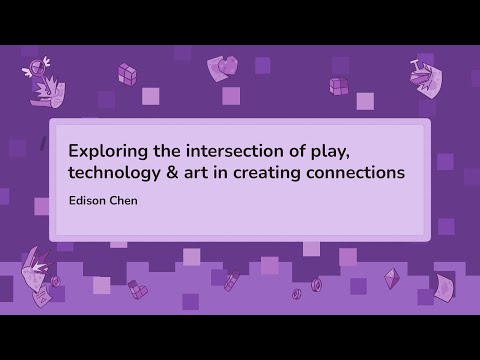 Exploring the intersection of play, technology &amp; art in creating connections - Edison Chen