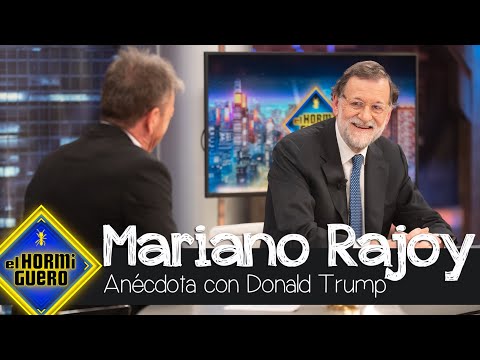 La sorprendente anécdota de Mariano Rajoy con Donald Trump - El Hormiguero