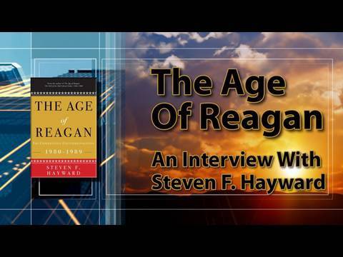 The Age Of Reagan: An Interview With Steven F. Hayward