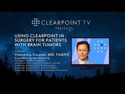 Using ClearPoint in Surgery for Patients with Brain Tumors, Dr. Veronica Chiang