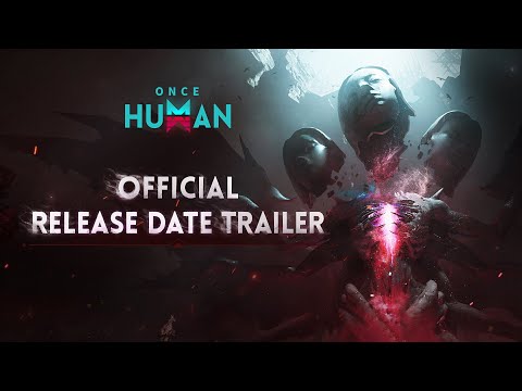 Once Human | Official Release Date Trailer