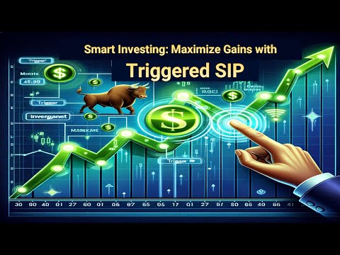 Smart Investing: Maximize Gains with Triggered SIP!