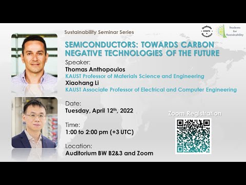 Semiconductors:Towards Carbon Negative Technologies of the Future Thomas Anthopoulos &amp; Xiaohang Li