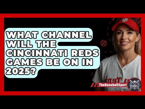 What Channel Will the Cincinnati Reds Games Be On in 2025? | The Baseball Xpert News