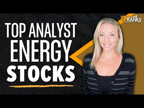 2 &#039;Strong Buy&#039; Energy Stocks with BUY Ratings from the BEST Energy Analysts! More Growth Ahead?!