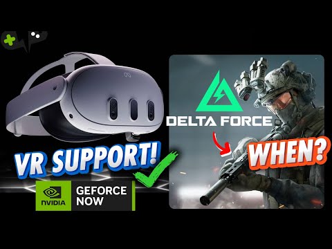 VR Support ARRIVES! Where is DELTA FORCE? | GeForce Now News Update