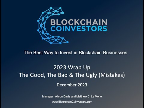 2023 Wrap Up - The Good, the Bad &amp; the Ugly - Blockchain Coinvestors Webinar