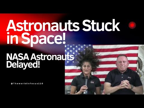 Stranded in Space: | NASA Astronauts Face Unexpected Delays! | The World in Focus