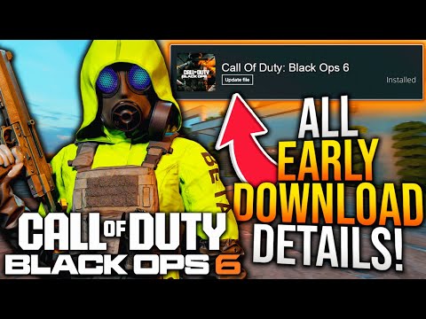 Black Ops 6: All EARLY DOWNLOAD Details Fully Revealed!